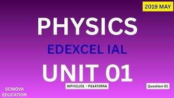 Edexcel IAL Physics 2019-May Unit 1- WPH11/01 - Q 01