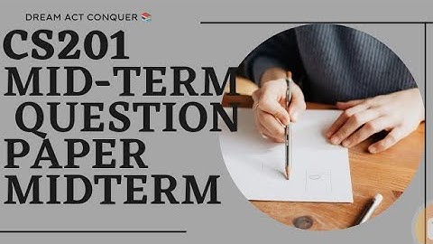 Cs201midtermllQuestion paper||Cs201 Midterm question paper