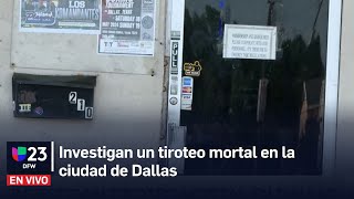 🔴 Investigan un tiroteo mortal en la ciudad de Dallas