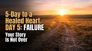 Healing from Failure — Day 5 of 5 | Free Christian Devotional (Bible Verses Inside)