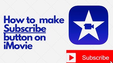 How to Make a Subscribe Button in iMovie 2020