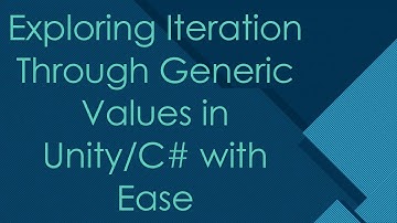 Exploring Iteration Through Generic Values in Unity/C#  with Ease