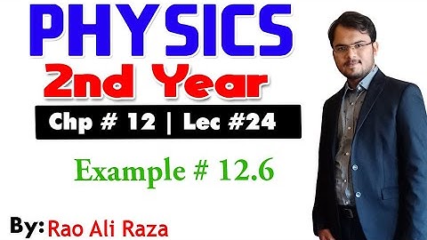 Example 12.6 | Chapter # 12 | 2nd year Physics | Lec. 24
