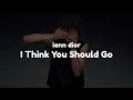 iann dior - I Think You Should Go (Lyrics)