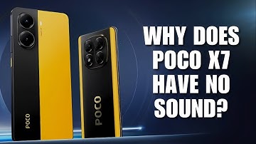 Why does Poco X7 have no sound? Troubleshooting Tips!