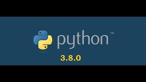 How to Install Python 3.8.0 on Windows 10