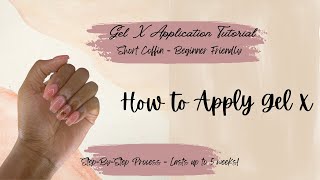 Gel X Application Tutorial | Beginner Friendly | Short Coffin Nails