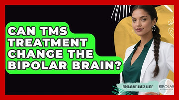 Can TMS Treatment Change The Bipolar Brain? - Bipolar Wellness Guide