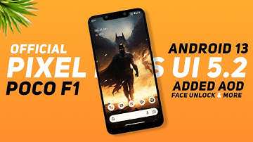 POCO F1 - Pixel Plus UI 5.2 - Official - Android 13 - Added AOD, Face Unlock & More Features