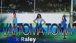 VAI TOMA TOMA - RICK RALEY | COREOGRAFIA DANCE LIFE (com Dany Milene ) VEM7K