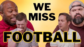 We miss football!