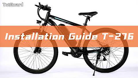 Installation Guide of TotGuard Electric Mountain Bike