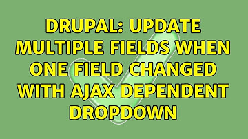 Drupal: Update multiple fields when one field changed with AJAX dependent dropdown
