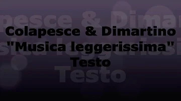 MUSICA LEGGERISSIMA - Colapesce, Dimartino (testo/lyrics)