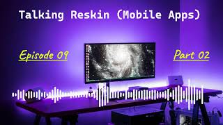 Talking Reskin and mobile apps (ep09 - Part 2) - الرسكين والربح من التطبيقات