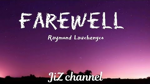 Thumbnail of farewell (to you my friends) by Raymond Lauchengco (lyrics)