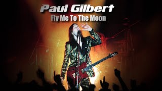 Paul Gilbert - Fly Me To The Moon (Frank Sinatra cover)