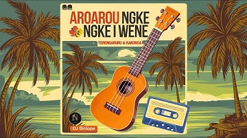 🔥Aroarou Ngke I Wene by Terengaruru & Kakoroa (Remixed by DJ Binlope)🔥