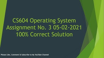CS604 Assignment No 3 100% Correct Solution 2021 | VU FYP Operating Systems