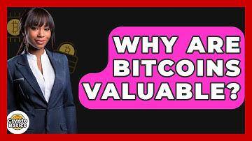Why Are Bitcoins Valuable? - CryptoBasics360.com