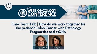 2021 West Oncology APP | Care Team Talk | Colorectal Cancer with Pathology Prognostics