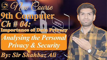 Analyzing the Personal Privacy & Security | Importance of Data Privacy | 9th Computer Chapter 4 L-6