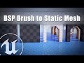 Converting Geometry (BSP Brush) to Static Mesh - #8 Unreal Engine 4: Level Design For Beginners