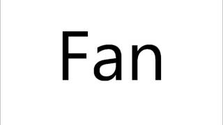 How to Pronounce Fan