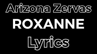 Arizona Zervas - Roxanne (Lyrics)