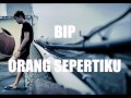 BIP - Orang Sepertiku