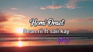 Sean Rii Ft Saii Kay  Hemi Oraet 2025
