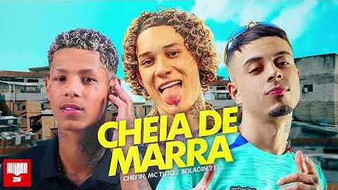 CHEIA DE MARRA - Chefin, MC Tuto e Boladin 211