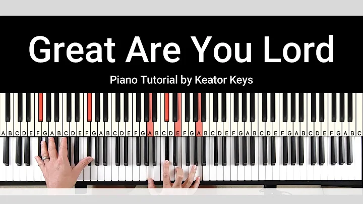 Great Are You Lord - Piano Tutorial