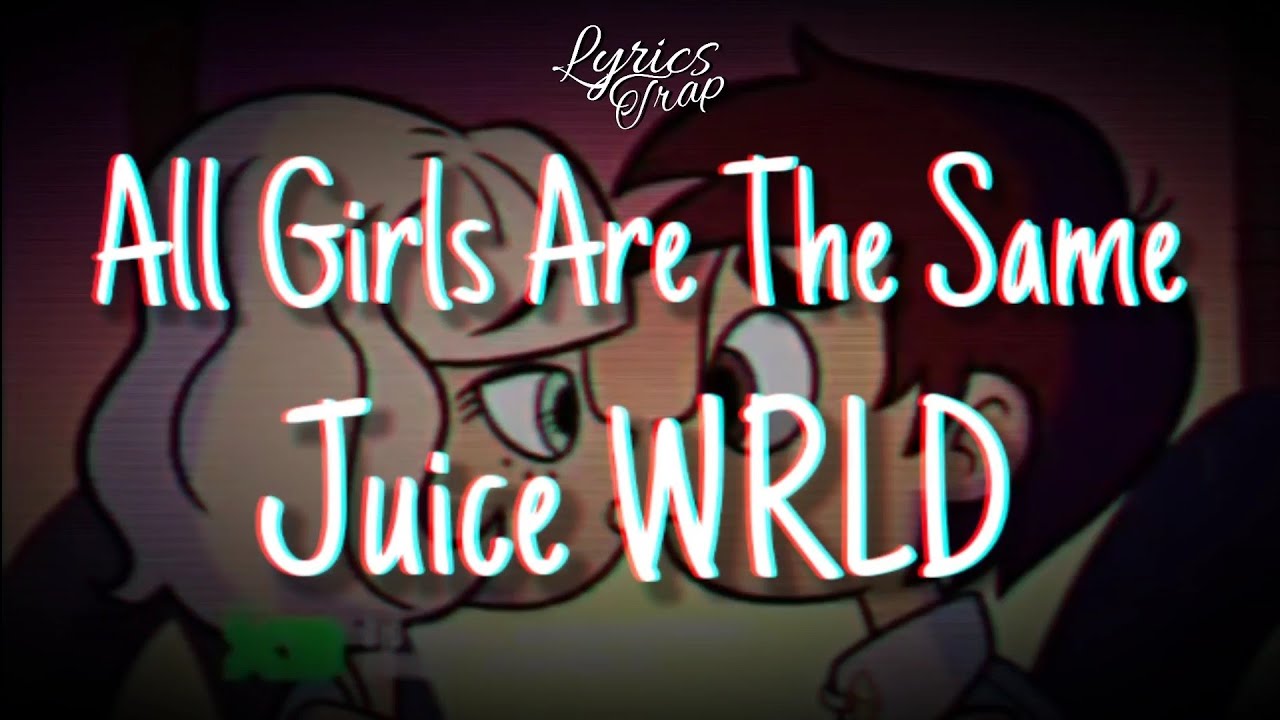 Juice WRLD - All Girls Are The Same (Lyrics) || Lyrics Trap - YouTube