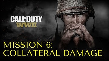 CALL OF DUTY: WW2 - COLLATERAL DAMAGE - Campaign Walkthrough - Mission 6 (COD WW2) 2021