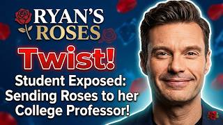 Ryan's Roses May 25, 2026 - Twist! Student Exposed: Sending Roses to her College Professor!