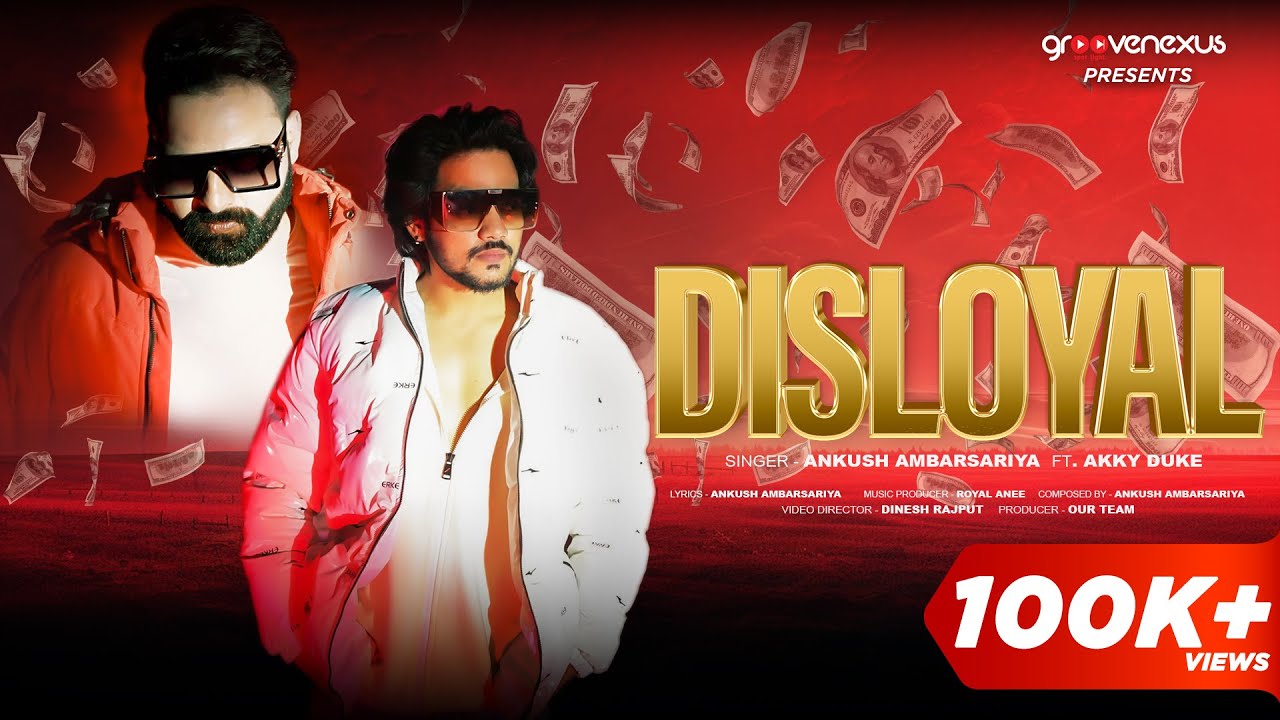 Disloyal (Official Video) Ankush Ambarsariya Akky Duke Ruhi Sharma New Punjabi Sad Song