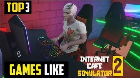 Top 3 games like Internet cafe simulator 2 for Android