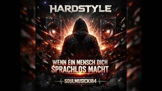 Wenn ein Mensch dich sprachlos macht (Hardstyle)