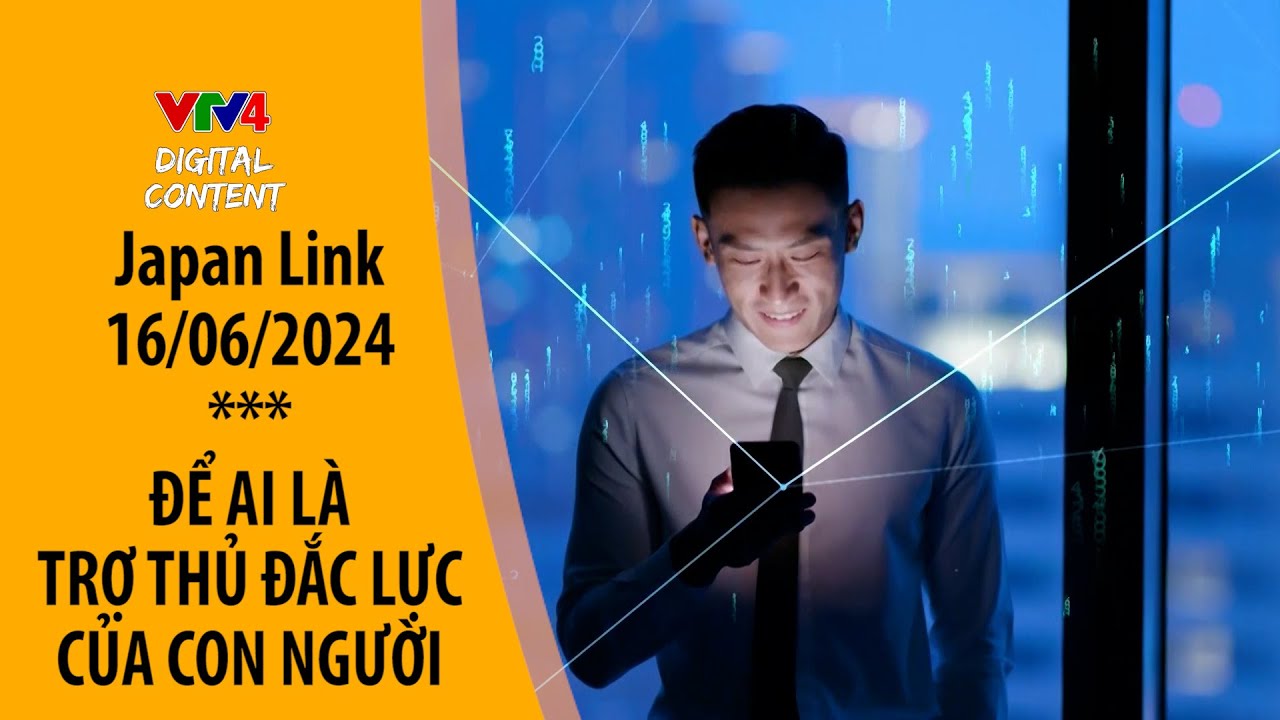 Outline Video Để AI là trợ thủ đắc lực của con người | VTV4