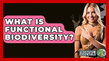 What Is Functional Biodiversity? - Ecosystem Essentials