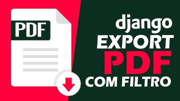 Django: Exportar para PDF com Filtro