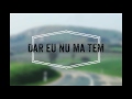 George Ciurdas - Acapella - Dar eu nu ma tem (Lyric Video)