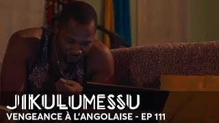 JIKULUMESSU - S1- Épisode 111 en français - Vengeance à l'angolaise en HD
