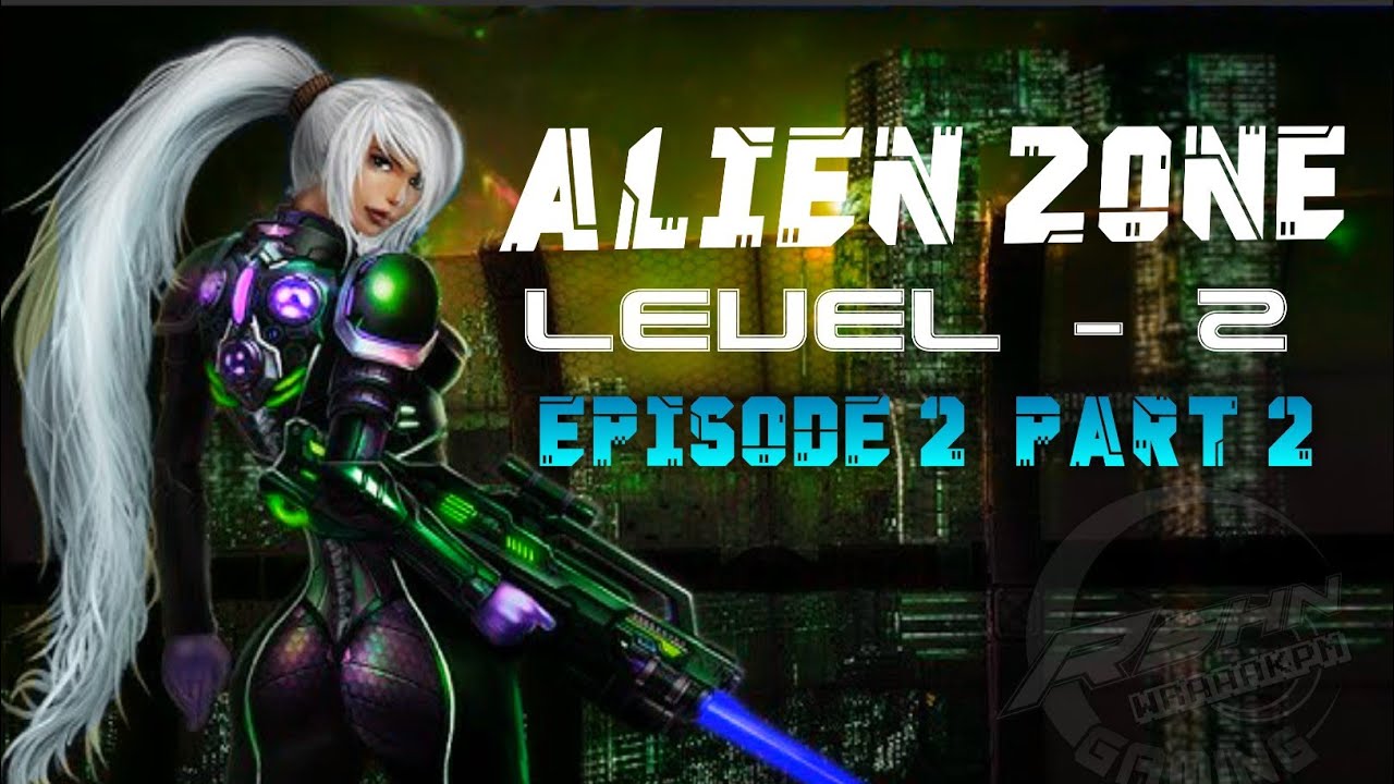 Alien Zone Plus Episode. 2 Level - 2 (Part 2)