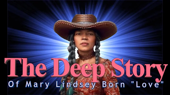 The Deep Story of Mary Lindsey Born "Love"