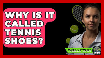 Why Is It Called Tennis Shoes? - The Racket Xpert