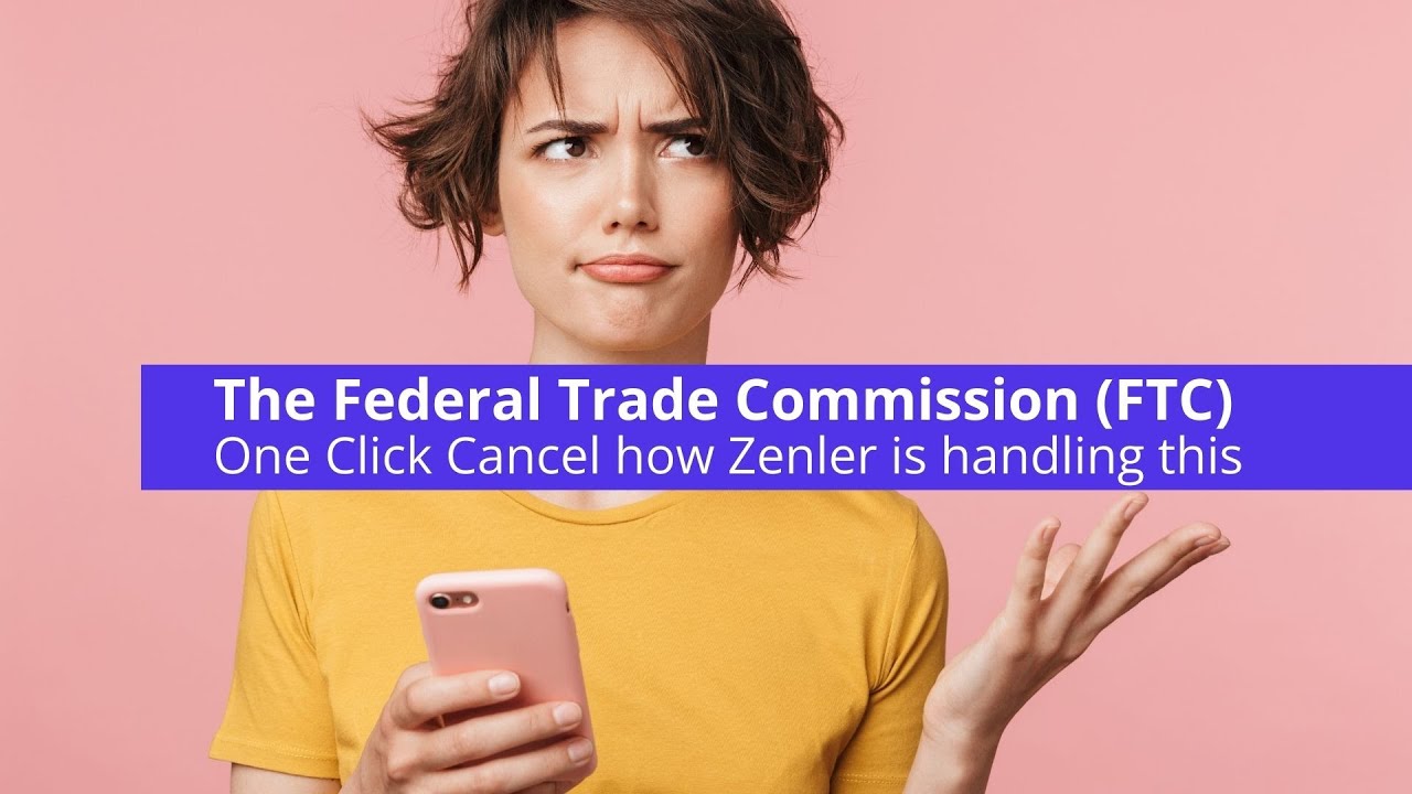 Ftc One The Federal Trade Commission FTC One Click Cancel how Zenler is ...