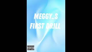 Meggy_S-First Drill (Prod By Vacemadest)
