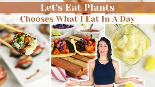 Vegan What I Eat In A Day | Let's Eat Plants Chooses My Meals! | Tacos, Sushi & More | WFPB Oil Free